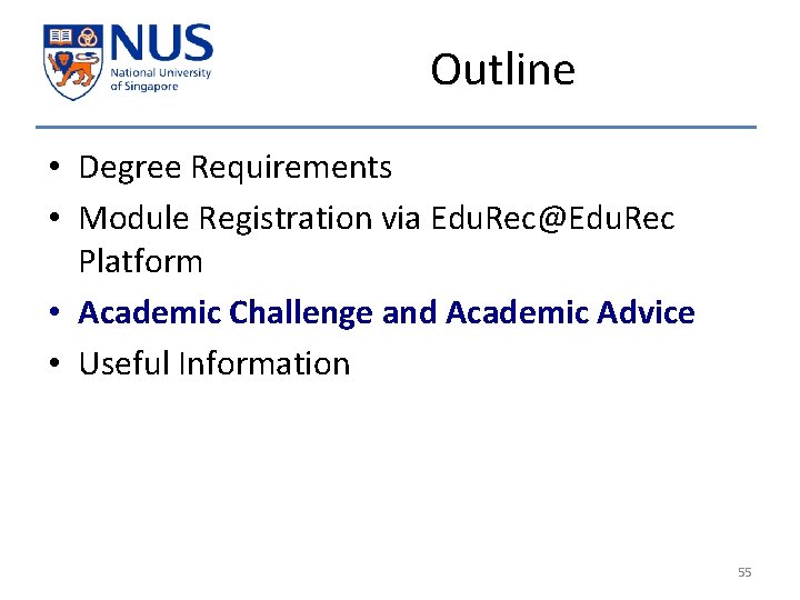 Outline • Degree Requirements • Module Registration via Edu. Rec@Edu. Rec Platform • Academic