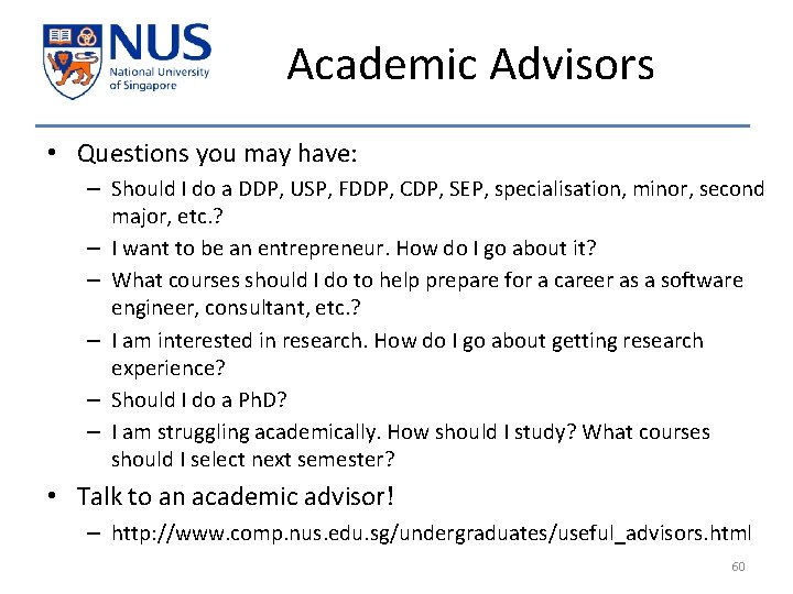 Academic Advisors • Questions you may have: – Should I do a DDP, USP,