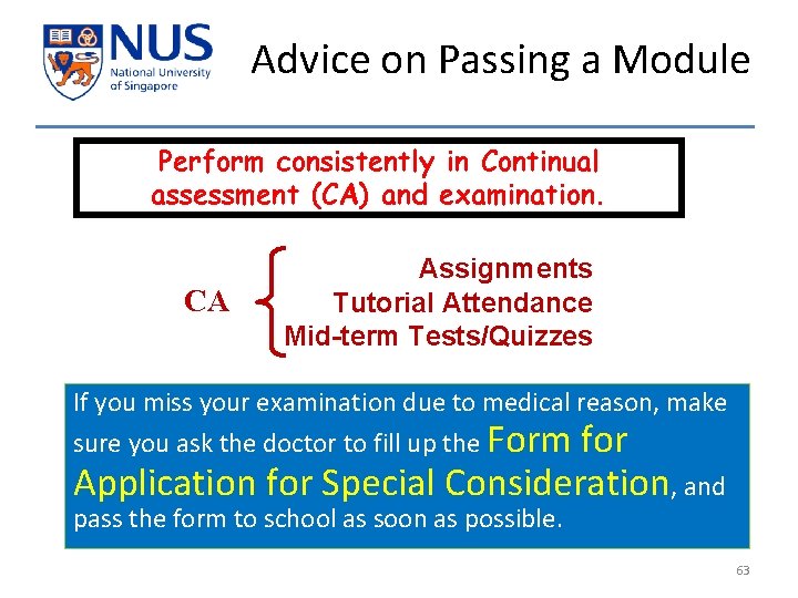 Advice on Passing a Module Perform consistently in Continual assessment (CA) and examination. CA