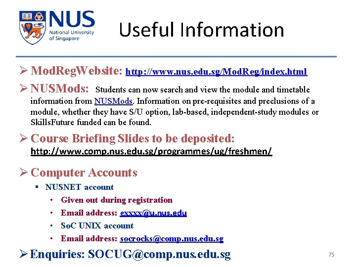 Useful Information Ø Mod. Reg. Website: http: //www. nus. edu. sg/Mod. Reg/index. html Ø