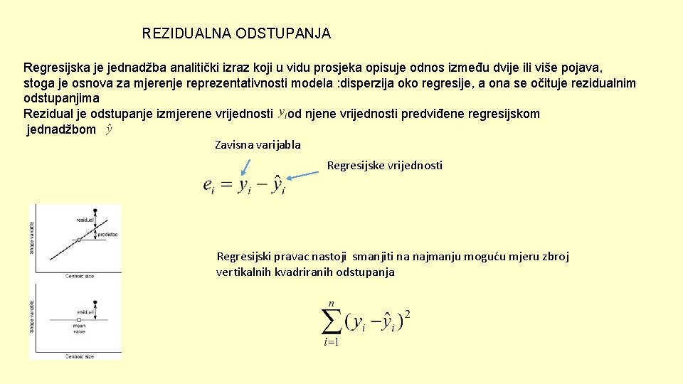 REZIDUALNA ODSTUPANJA Regresijska je jednadžba analitički izraz koji u vidu prosjeka opisuje odnos između