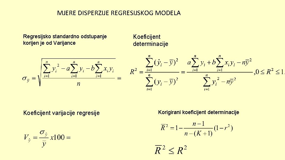 MJERE DISPERZIJE REGRESIJSKOG MODELA Regresijsko standardno odstupanje korijen je od Varijance Koeficijent varijacije regresije