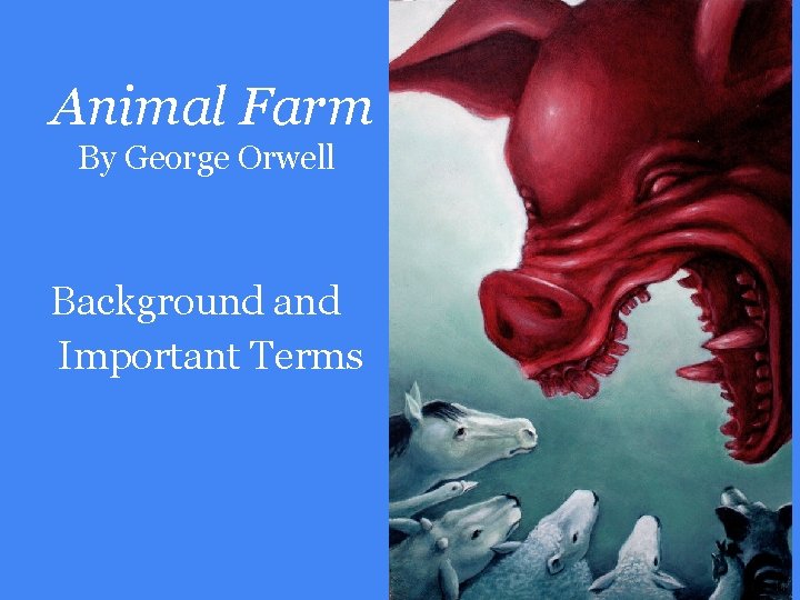 Animal Farm By George Orwell Background and Important Terms 