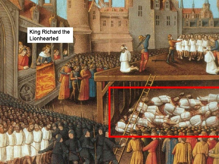 Third Crusade King Richard the Lionhearted • What’s happening? • Richard the Lionhearted executes