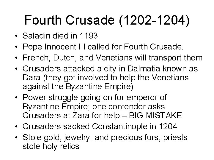 Fourth Crusade (1202 -1204) • • Saladin died in 1193. Pope Innocent III called
