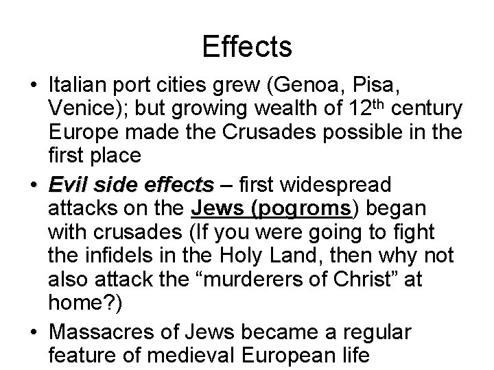Effects • Italian port cities grew (Genoa, Pisa, Venice); but growing wealth of 12