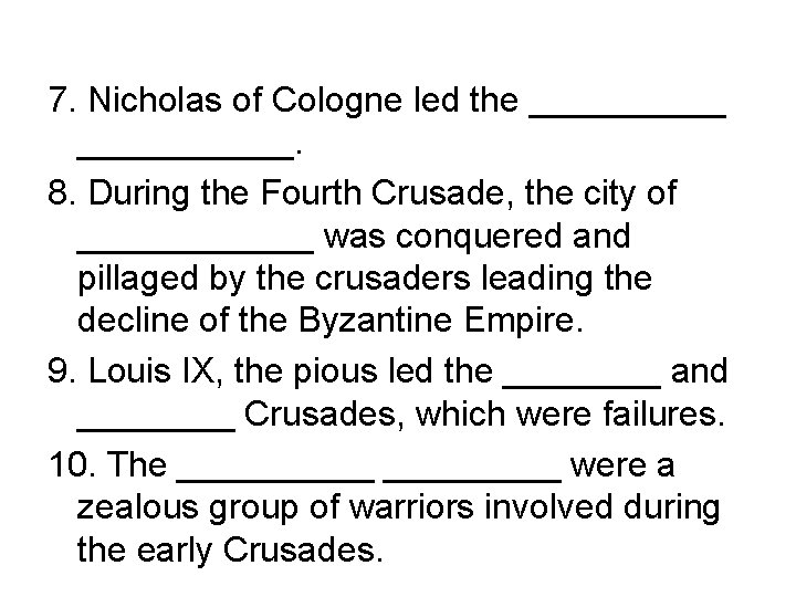 7. Nicholas of Cologne led the ___________. 8. During the Fourth Crusade, the city
