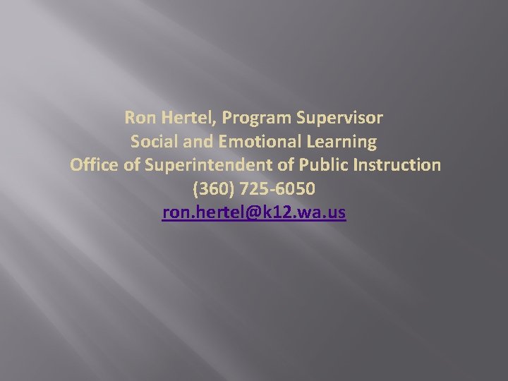 Ron Hertel, Program Supervisor Social and Emotional Learning Office of Superintendent of Public Instruction Ron Hertel, Program Supervisor Social and Emotional Learning Office of Superintendent of Public Instruction