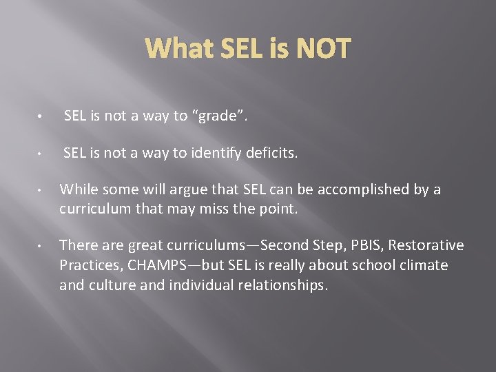 What SEL is NOT • SEL is not a way to “grade”. • SEL What SEL is NOT • SEL is not a way to “grade”. • SEL