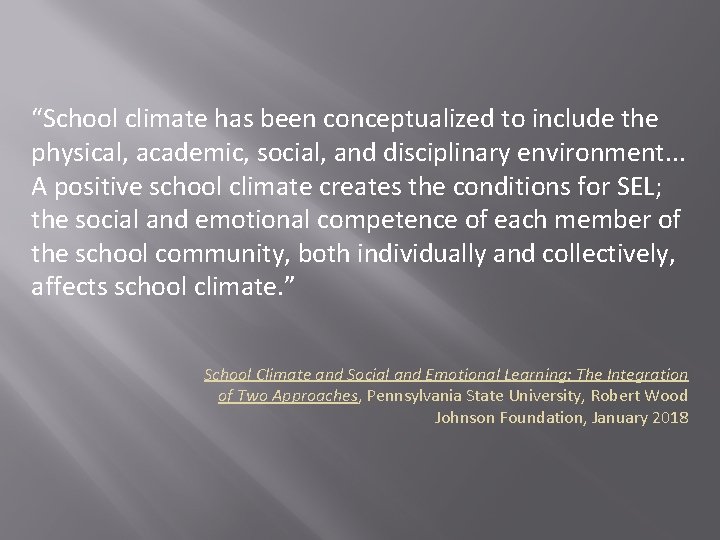“School climate has been conceptualized to include the physical, academic, social, and disciplinary environment. “School climate has been conceptualized to include the physical, academic, social, and disciplinary environment.