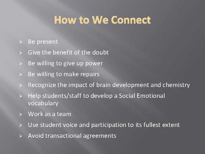 How to We Connect Ø Be present Ø Give the benefit of the doubt How to We Connect Ø Be present Ø Give the benefit of the doubt