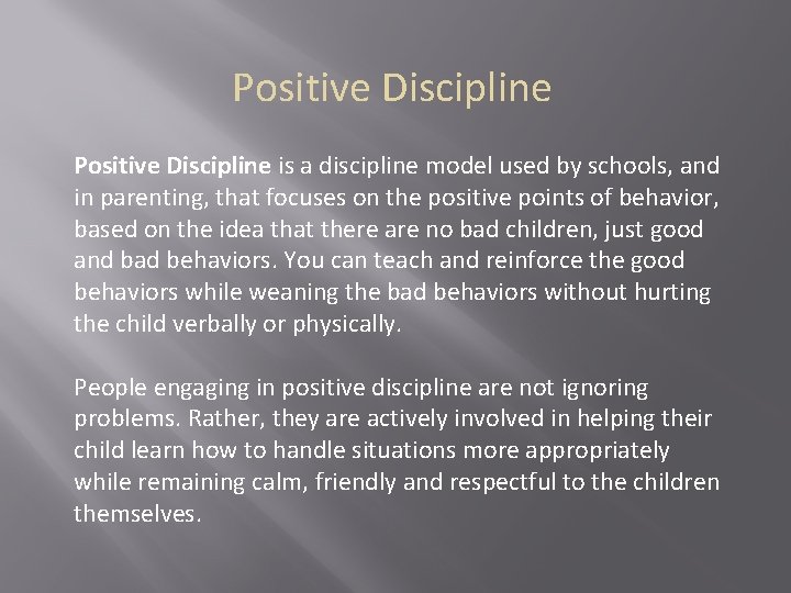 Positive Discipline is a discipline model used by schools, and in parenting, that focuses Positive Discipline is a discipline model used by schools, and in parenting, that focuses