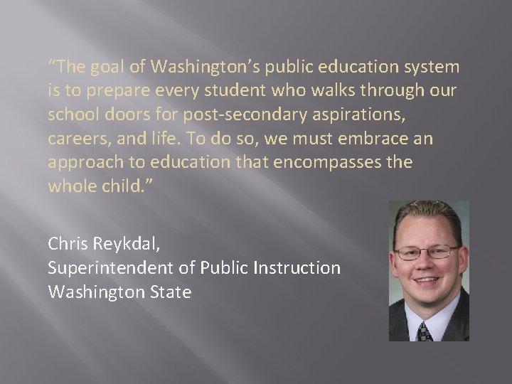 “The goal of Washington’s public education system is to prepare every student who walks “The goal of Washington’s public education system is to prepare every student who walks