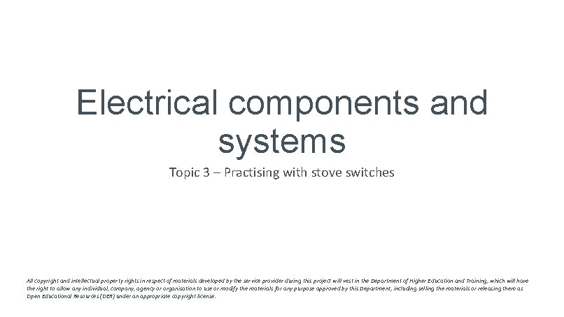 Electrical components and systems Topic 3 – Practising with stove switches All copyright and