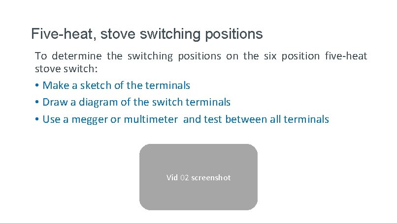 Five-heat, stove switching positions To determine the switching positions on the six position five-heat