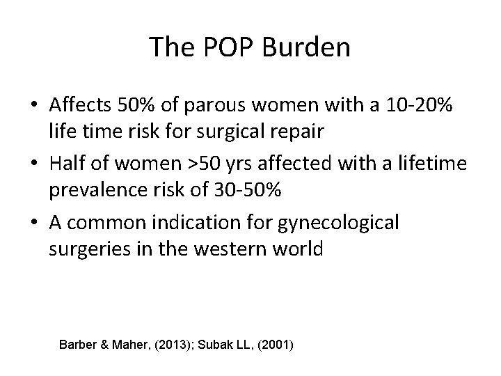 The POP Burden • Affects 50% of parous women with a 10 -20% life