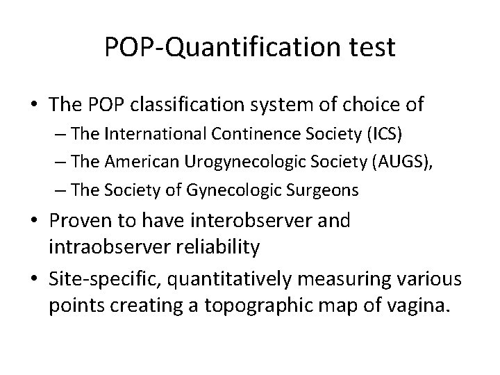 POP-Quantification test • The POP classification system of choice of – The International Continence