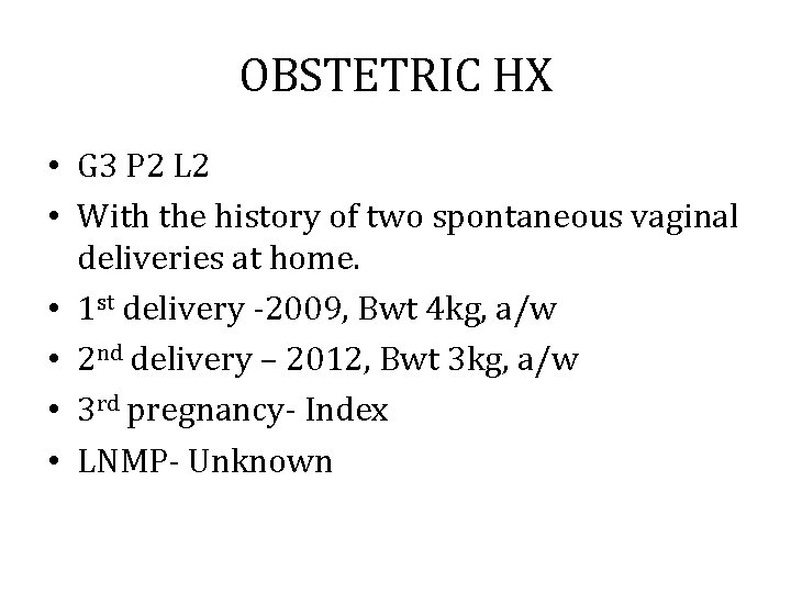 OBSTETRIC HX • G 3 P 2 L 2 • With the history of