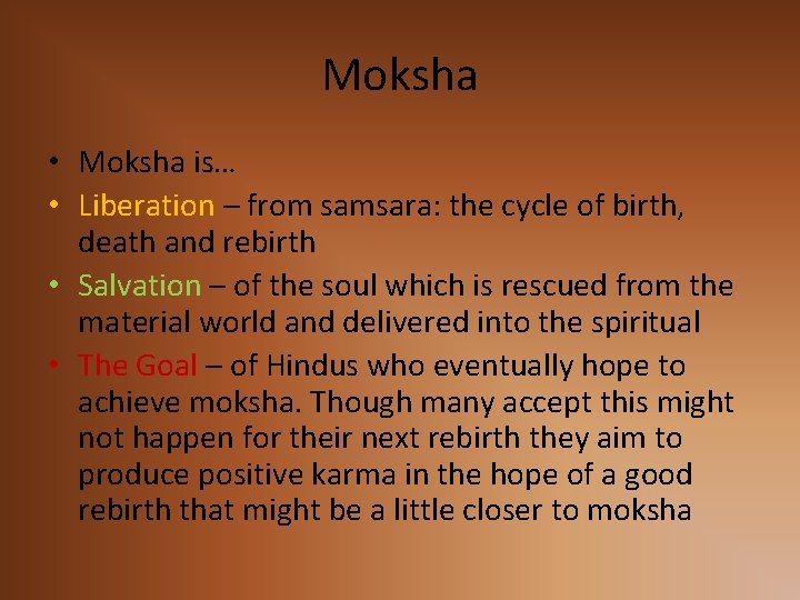 Moksha • Moksha is… • Liberation – from samsara: the cycle of birth, death