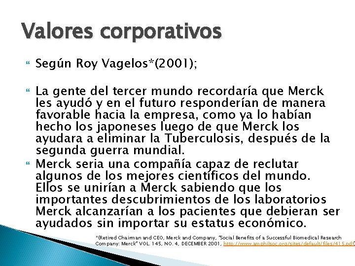 Valores corporativos Según Roy Vagelos*(2001); La gente del tercer mundo recordaría que Merck les