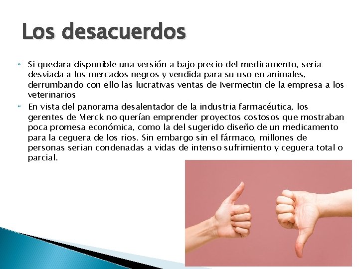 Los desacuerdos Si quedara disponible una versión a bajo precio del medicamento, seria desviada