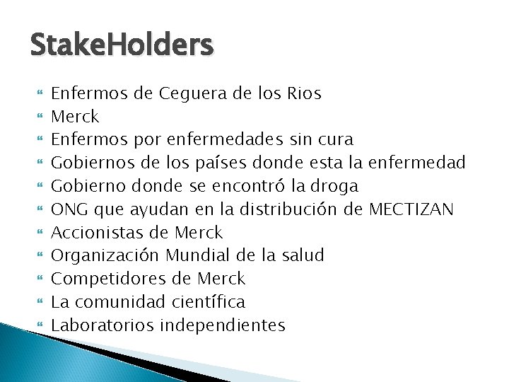 Stake. Holders Enfermos de Ceguera de los Rios Merck Enfermos por enfermedades sin cura