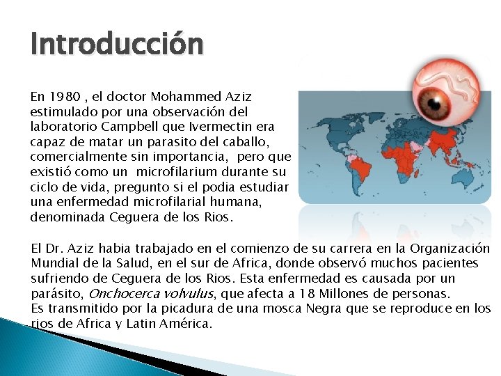 Introducción En 1980 , el doctor Mohammed Aziz estimulado por una observación del laboratorio