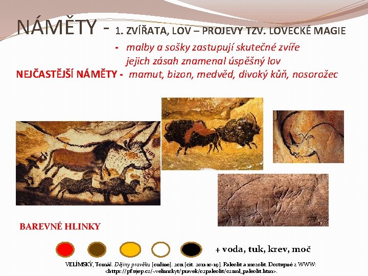 NÁMĚTY - 1. ZVÍŘATA, LOV – PROJEVY TZV. LOVECKÉ MAGIE - malby a sošky
