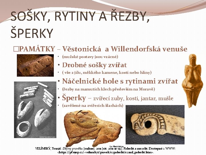 SOŠKY, RYTINY A ŘEZBY, ŠPERKY �PAMÁTKY – Věstonická a Willendorfská venuše • (mužské postavy