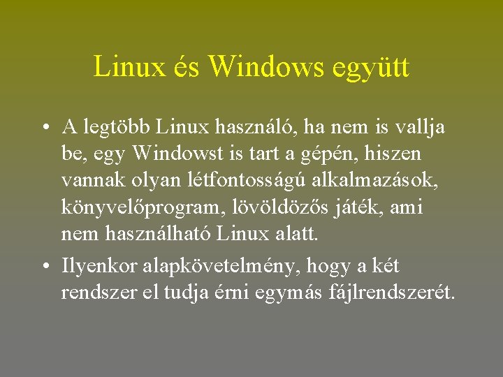 Linux és Windows együtt • A legtöbb Linux használó, ha nem is vallja be,