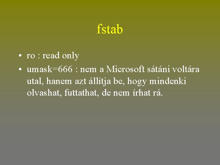 fstab • ro : read only • umask=666 : nem a Microsoft sátáni voltára