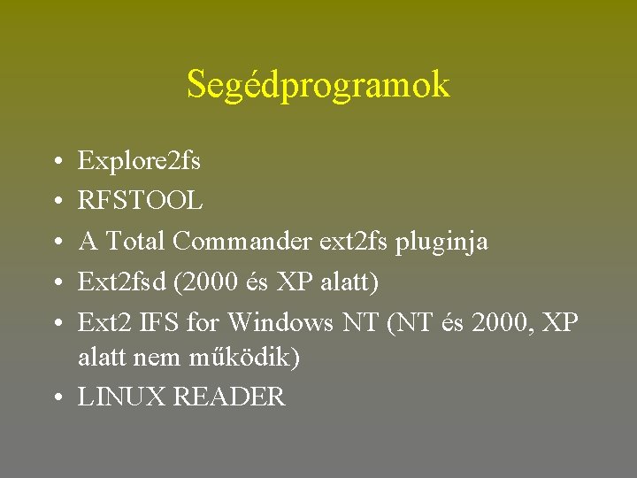 Segédprogramok • • • Explore 2 fs RFSTOOL A Total Commander ext 2 fs