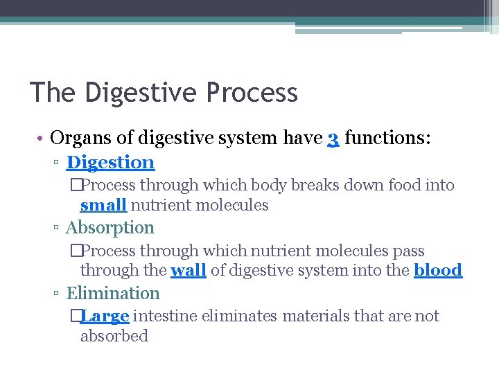 The Digestive Process • Organs of digestive system have 3 functions: ▫ Digestion �Process