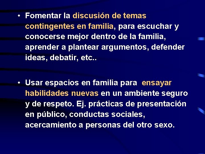  • Fomentar la discusión de temas contingentes en familia, para escuchar y conocerse