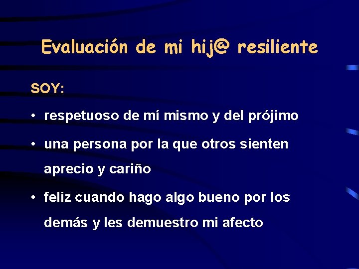 Evaluación de mi hij@ resiliente SOY: • respetuoso de mí mismo y del prójimo