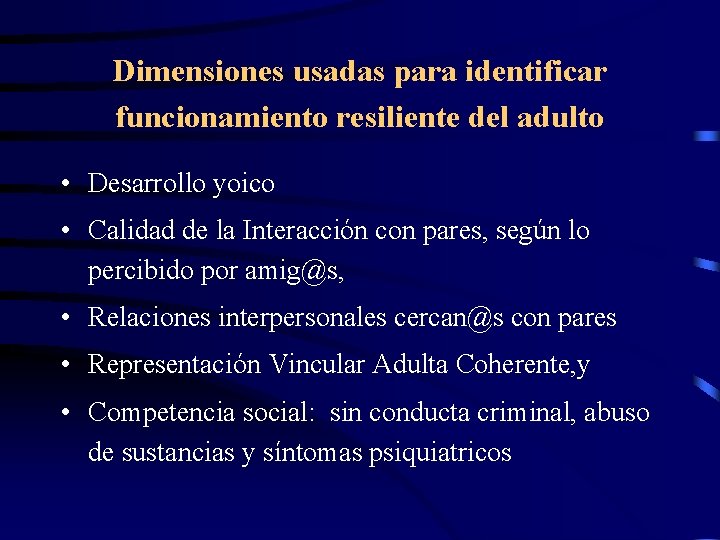 Dimensiones usadas para identificar funcionamiento resiliente del adulto • Desarrollo yoico • Calidad de