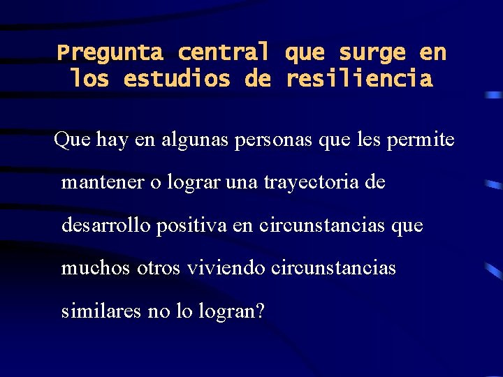 Pregunta central que surge en los estudios de resiliencia Que hay en algunas personas