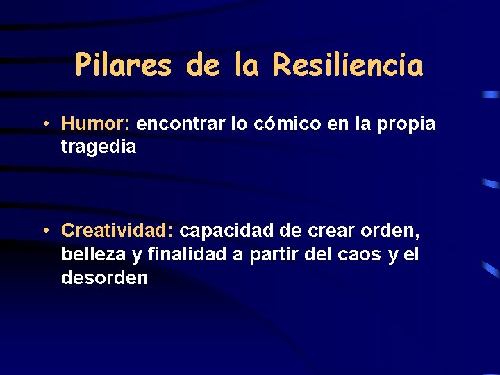 Pilares de la Resiliencia • Humor: encontrar lo cómico en la propia tragedia •