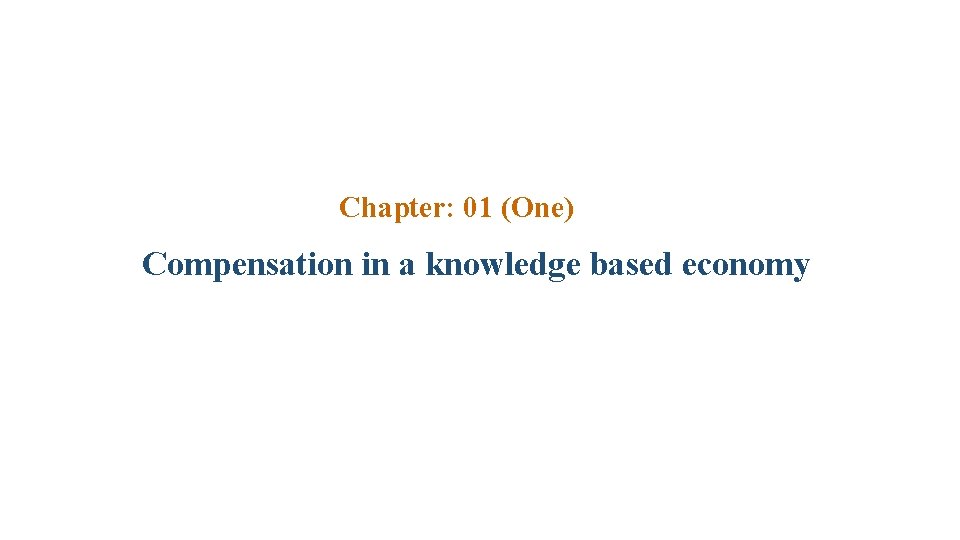 Chapter: 01 (One) Compensation in a knowledge based economy 