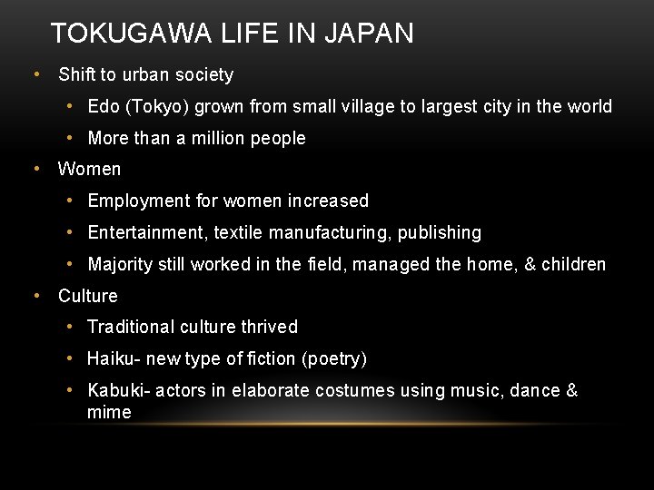 TOKUGAWA LIFE IN JAPAN • Shift to urban society • Edo (Tokyo) grown from TOKUGAWA LIFE IN JAPAN • Shift to urban society • Edo (Tokyo) grown from