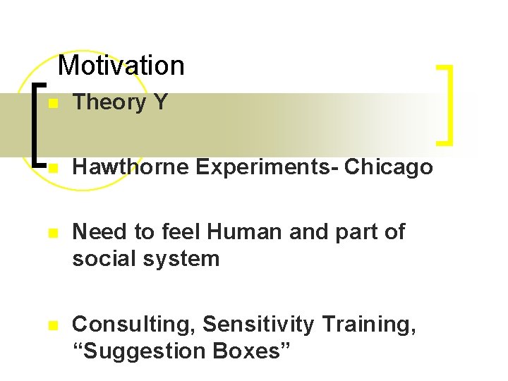 Motivation n Theory Y n Hawthorne Experiments- Chicago n Need to feel Human and
