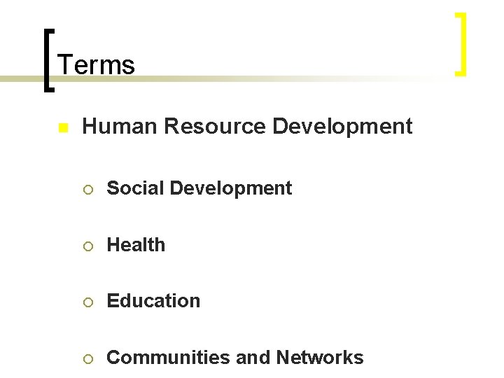 Terms n Human Resource Development ¡ Social Development ¡ Health ¡ Education ¡ Communities