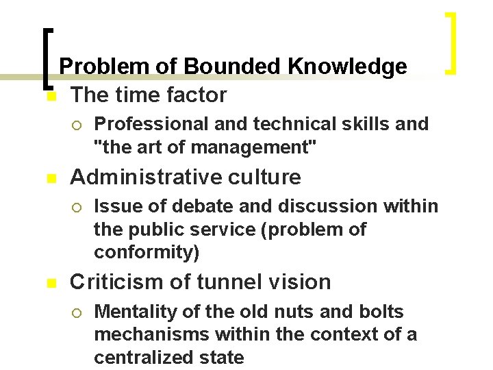 Problem of Bounded Knowledge n The time factor ¡ n Administrative culture ¡ n