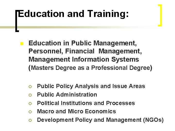 Education and Training: n Education in Public Management, Personnel, Financial Management, Management Information Systems