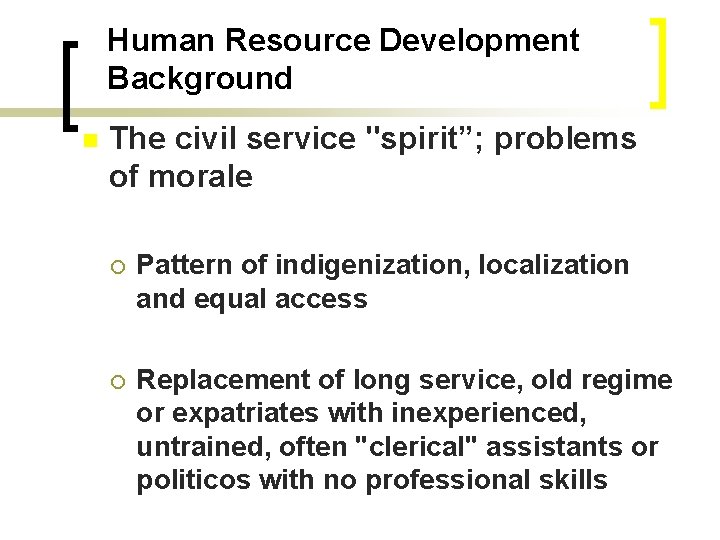 Human Resource Development Background n The civil service "spirit”; problems of morale ¡ Pattern