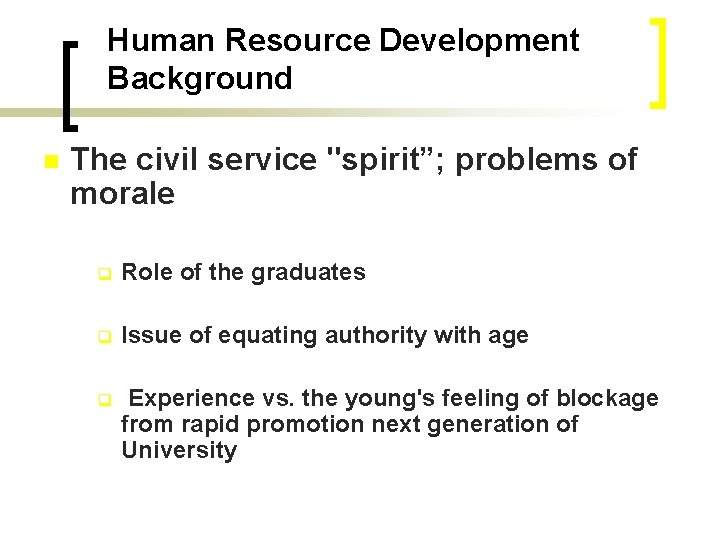 Human Resource Development Background n The civil service "spirit”; problems of morale q Role