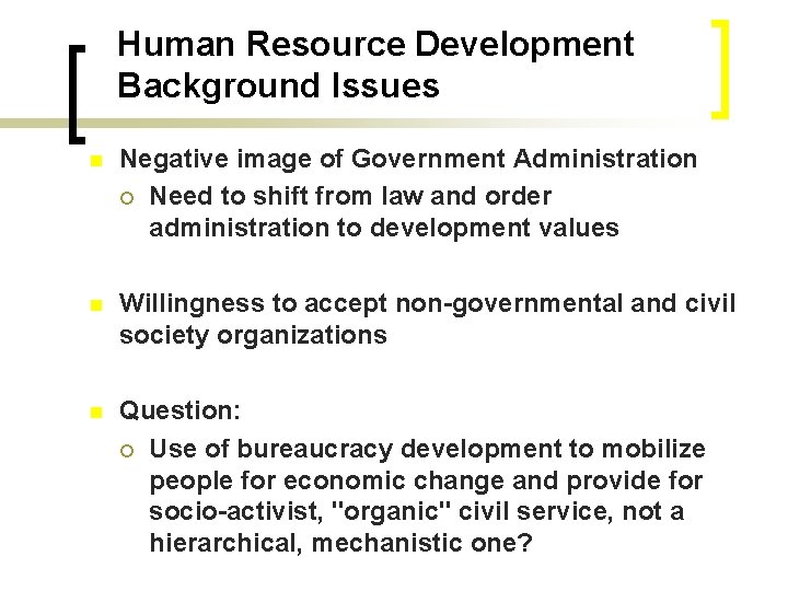Human Resource Development Background Issues n Negative image of Government Administration ¡ Need to