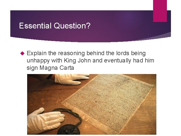 Essential Question? Explain the reasoning behind the lords being unhappy with King John and