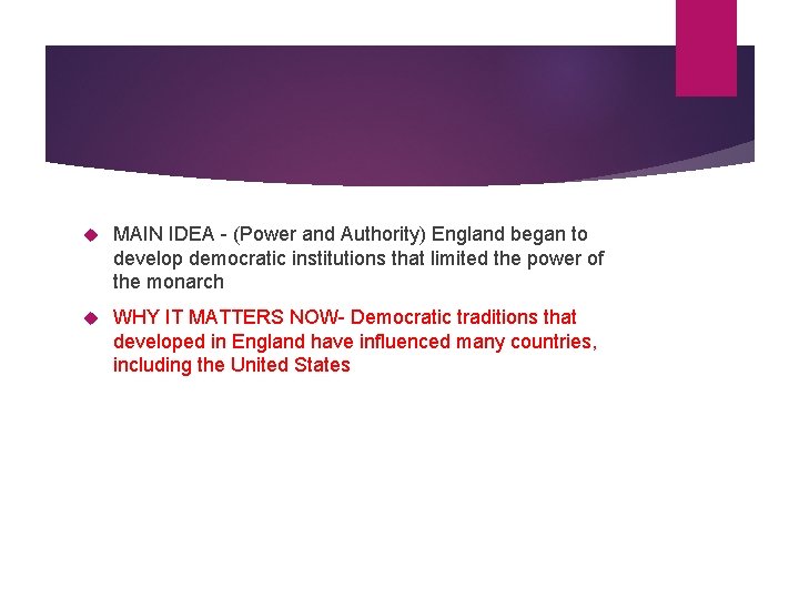  MAIN IDEA - (Power and Authority) England began to develop democratic institutions that