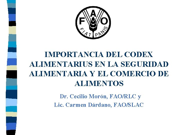 IMPORTANCIA DEL CODEX ALIMENTARIUS EN LA SEGURIDAD ALIMENTARIA Y EL COMERCIO DE ALIMENTOS Dr.